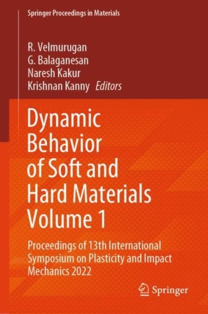 Krishnan Kanny, Naresh Kakur, G. Balaganesan, R. Velmurugan - Dynamic Behavior of Soft and Hard Materials Volume 1, E-bok
