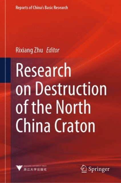 Rixiang Zhu - Research on Destruction of the North China Craton, E-bok