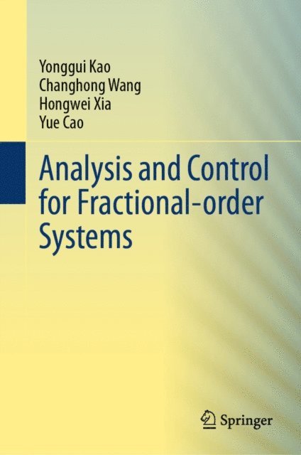 Yue Cao, Hongwei Xia, Changhong Wang, Yonggui Kao - Analysis and Control for Fractional-order Systems, E-bok