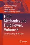 Fluid Mechanics and Fluid Power, Volume 5