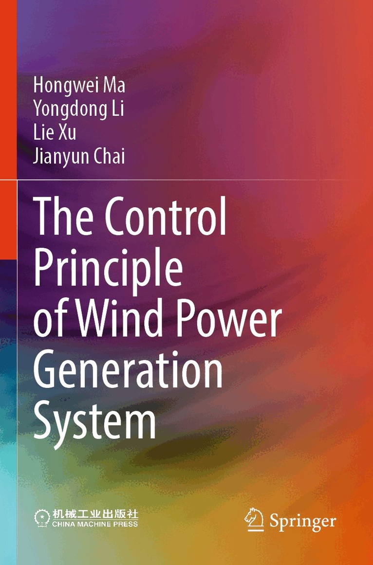 Hongwei Ma, Yongdong Li, Lie Xu, Jianyun Chai - Control Principle of Wind Power Generation System, Häftad