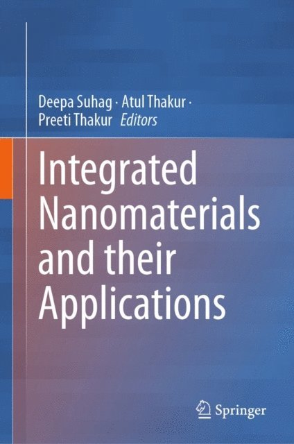 Preeti Thakur, Atul Thakur, Deepa Suhag - Integrated Nanomaterials and their Applications, E-bok