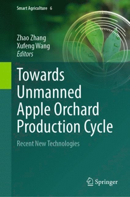 Xufeng Wang, Zhao Zhang - Towards Unmanned Apple Orchard Production Cycle, E-bok