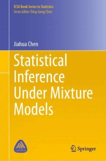 Jiahua Chen - Statistical Inference Under Mixture Models, E-bok
