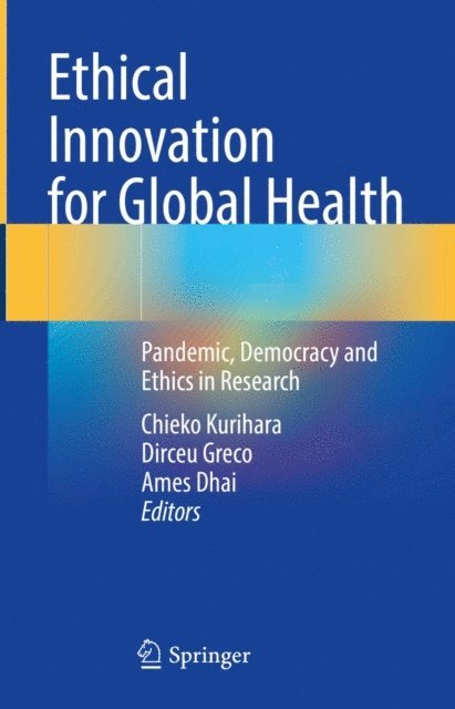 Ames Dhai, Dirceu Greco, Chieko Kurihara - Ethical Innovation for Global Health, E-bok
