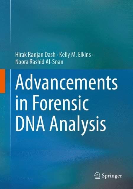 Noora Rashid Al-Snan, Kelly M. Elkins, Hirak Ranjan Dash - Advancements in Forensic DNA Analysis, E-bok
