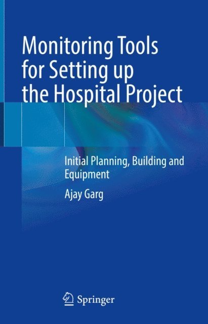 Ajay Garg - Monitoring Tools for Setting up the Hospital Project, E-bok. Tillgänglighet: Lägg i varukorg