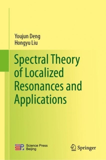 Hongyu Liu, Youjun Deng - Spectral Theory of Localized Resonances and Applications, E-bok