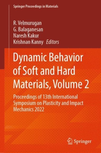 Krishnan Kanny, Naresh Kakur, G. Balaganesan, R. Velmurugan - Dynamic Behavior of Soft and Hard Materials, Volume 2, E-bok