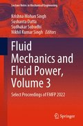 Fluid Mechanics and Fluid Power, Volume 3