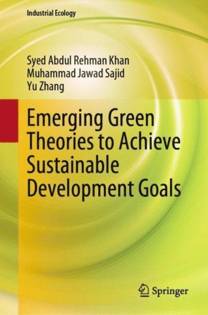 Yu Zhang, Muhammad Jawad Sajid, Syed Abdul Rehman Khan - Emerging Green Theories to Achieve Sustainable Development Goals, E-bok