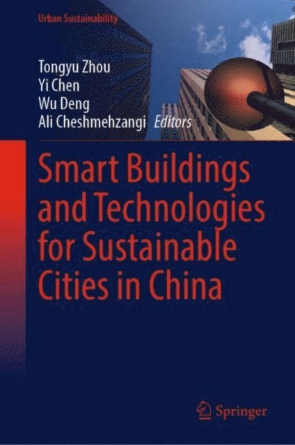 Ali Cheshmehzangi, Wu Deng, Yi Chen, Tongyu Zhou - Smart Buildings and Technologies for Sustainable Cities in China, E-bok
