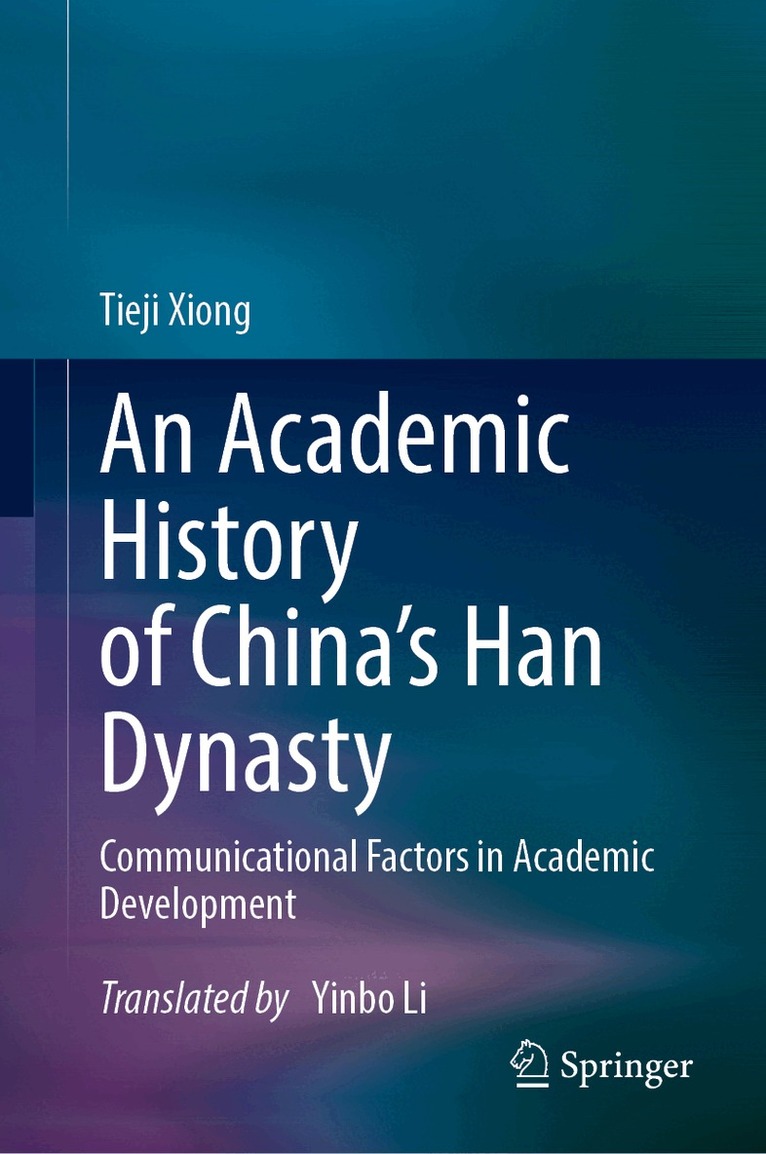 Tieji Xiong - Academic History of China's Han Dynasty, Inbunden