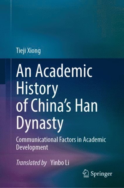Tieji Xiong - Academic History of China's Han Dynasty, E-bok