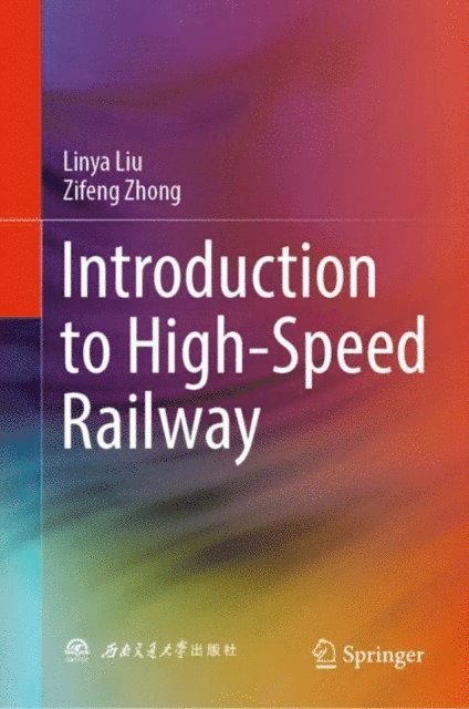 Zifeng Zhong, Linya Liu - Introduction to High-Speed Railway, E-bok
