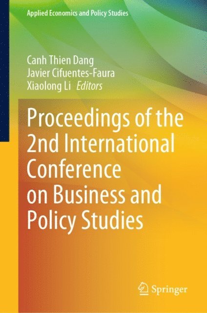 Xiaolong Li, Javier Cifuentes-Faura, Canh Thien Dang - Proceedings of the 2nd International Conference on Business and Policy Studies, E-bok