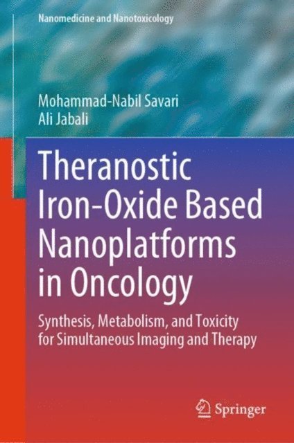Ali Jabali, Mohammad-Nabil Savari - Theranostic Iron-Oxide Based Nanoplatforms in Oncology, E-bok