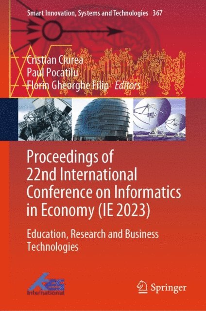Florin Gheorghe Filip, Paul Pocatilu, Cristian Ciurea - Proceedings of 22nd International Conference on Informatics in Economy (IE 2023), E-bok