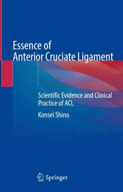 Konsei Shino - Essence of Anterior Cruciate Ligament, E-bok. Tillgänglighet: Lägg i varukorg