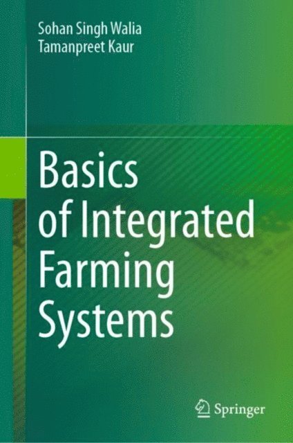 Tamanpreet Kaur, Sohan Singh Walia - Basics of Integrated Farming Systems, E-bok