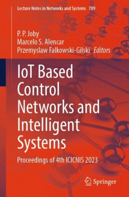 Przemyslaw Falkowski-Gilski, Marcelo S. Alencar, P. P. Joby - IoT Based Control Networks and Intelligent Systems, E-bok