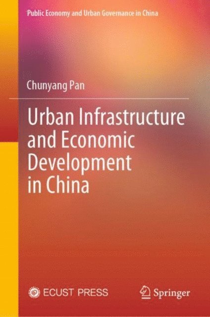 Chunyang Pan - Urban Infrastructure and Economic Development in China, E-bok