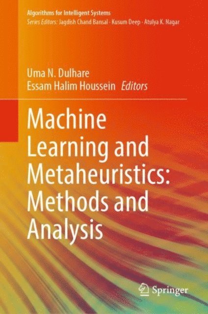 Essam Halim Houssein, Uma N. Dulhare - Machine Learning and Metaheuristics: Methods and Analysis, E-bok