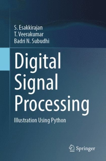 Badri N Subudhi, T Veerakumar, S Esakkirajan - Digital Signal Processing, E-bok