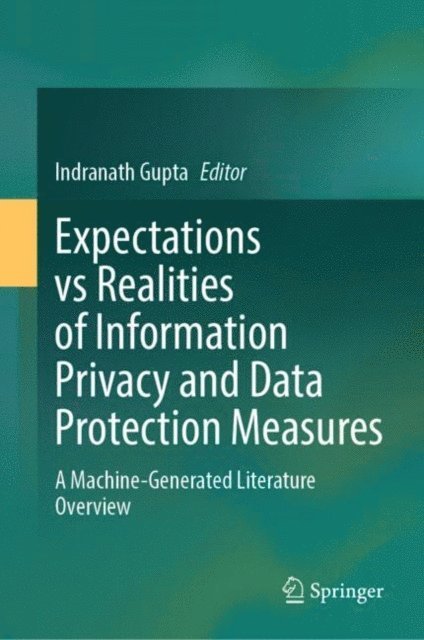 Indranath Gupta - Expectations vs Realities of Information Privacy and Data Protection Measures, E-bok