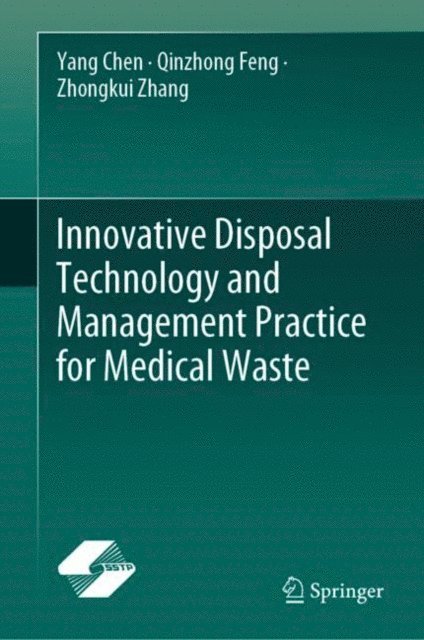 Zhongkui Zhang, Qinzhong Feng, Yang Chen - Innovative Disposal Technology and Management Practice for Medical Waste, E-bok