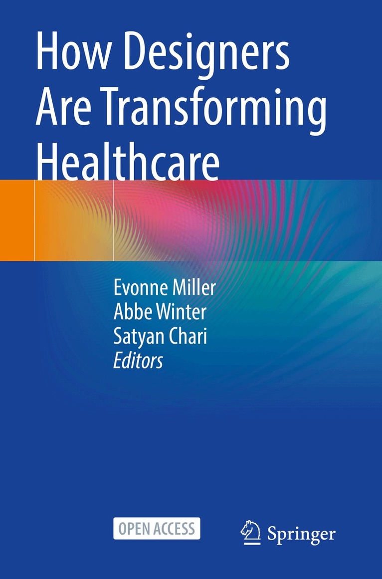 Evonne Miller, Abbe Winter, Satyan Chari - How Designers Are Transforming Healthcare, Häftad. Tillgänglighet: Lägg i varukorg