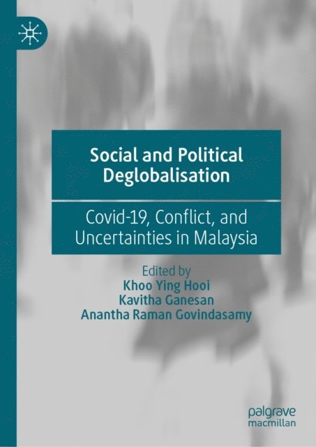 Anantha Raman Govindasamy, Kavitha Ganesan, Khoo Ying Hooi - Social and Political Deglobalisation, E-bok