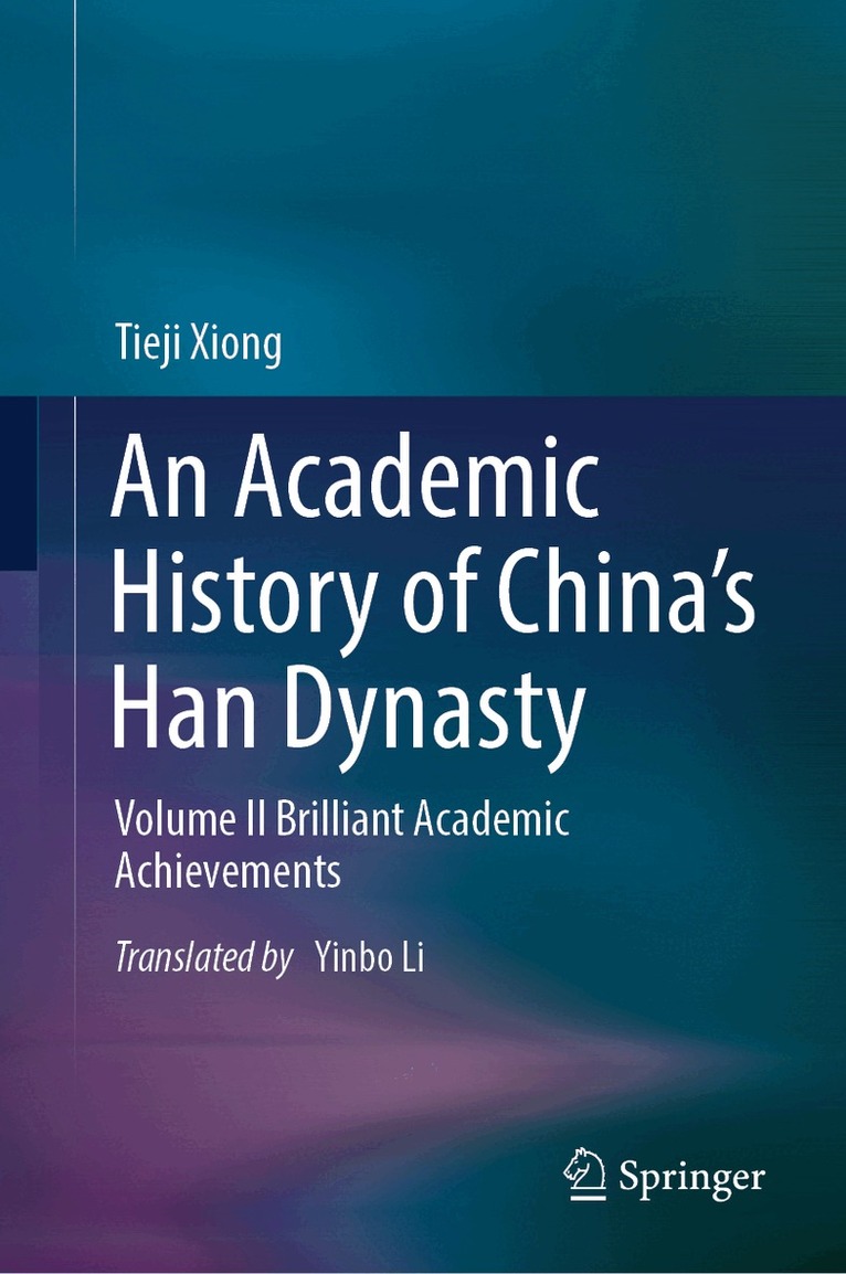Tieji Xiong - Academic History of China’s Han Dynasty, Inbunden