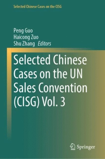 Shu Zhang, Haicong Zuo, Peng Guo - Selected Chinese Cases on the UN Sales Convention (CISG) Vol. 3, E-bok. Tillgänglighet: Lägg i varukorg