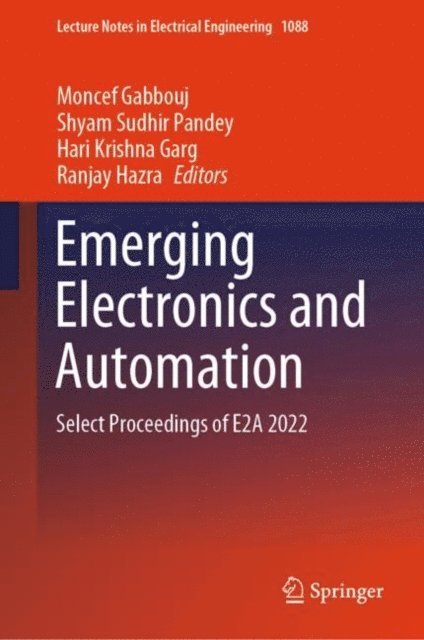 Ranjay Hazra, Hari Krishna Garg, Shyam Sudhir Pandey, Moncef Gabbouj - Emerging Electronics and Automation, E-bok
