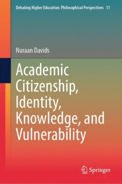 Nuraan Davids - Academic Citizenship, Identity, Knowledge, and Vulnerability, E-bok