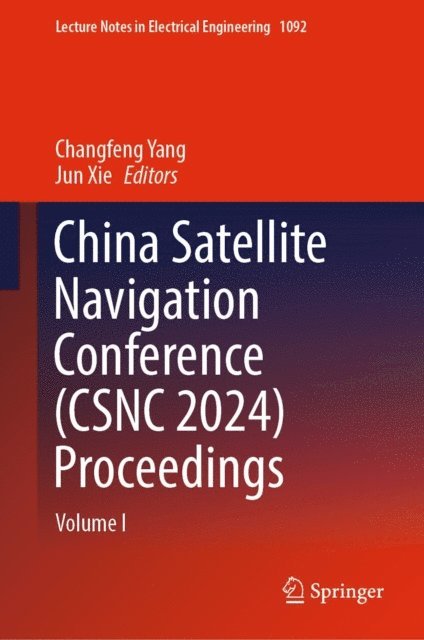 Jun Xie, Changfeng Yang - China Satellite Navigation Conference (CSNC 2024) Proceedings, E-bok