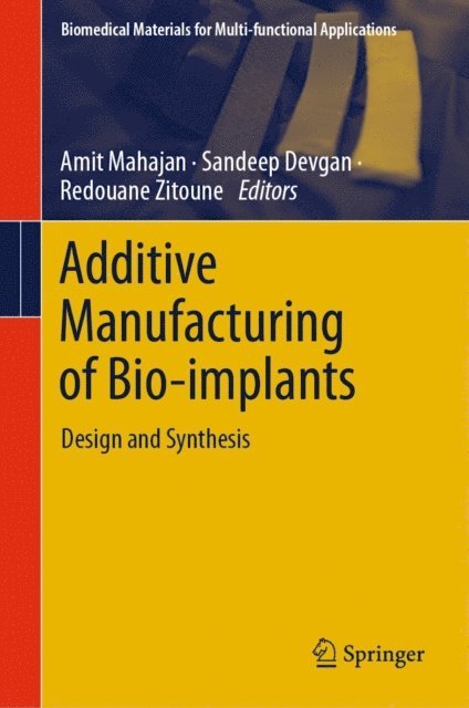 Redouane Zitoune, Sandeep Devgan, Amit Mahajan - Additive Manufacturing of Bio-implants, E-bok