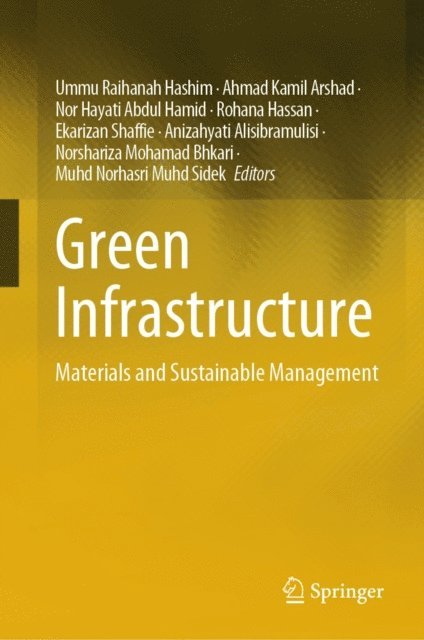 Muhd Norhasri Muhd Sidek, Norshariza Mohamad Bhkari, Anizahyati Alisibramulisi, Ekarizan Shaffie, Rohana Hassan, Nor Hayati Abdul Hamid, Ahmad Kamil Arshad, Ummu Raihanah Hashim - Green Infrastructure, E-bok
