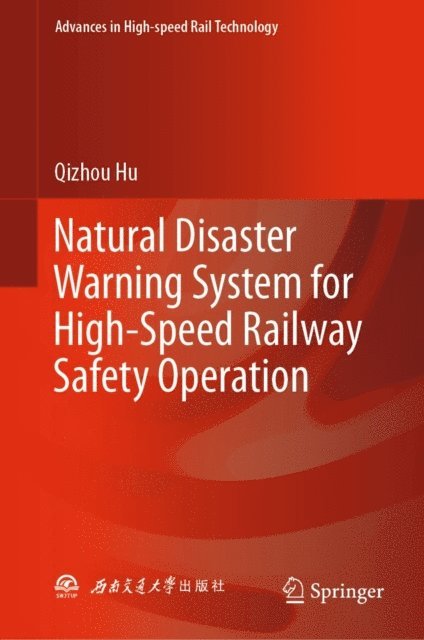 Qizhou Hu - Natural Disaster Warning System for High-Speed Railway Safety Operation, E-bok