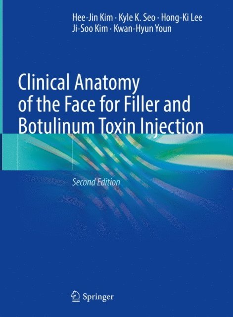 Kwan-Hyun Youn, Ji-Soo Kim, Hong-Ki Lee, Kyle K. Seo, Hee-Jin Kim - Clinical Anatomy of the Face for Filler and Botulinum Toxin Injection, E-bok