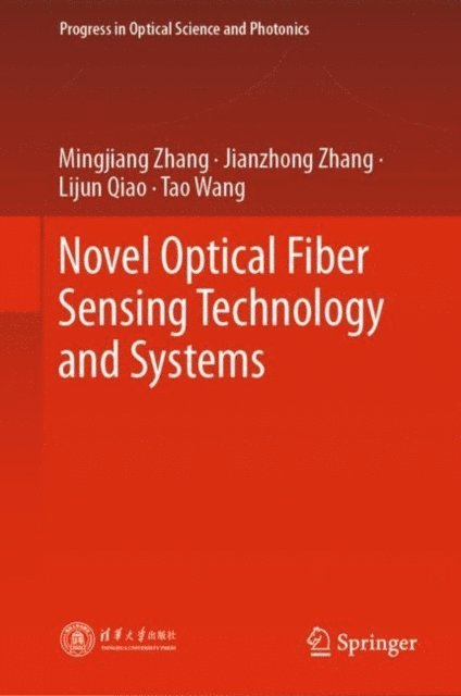 Tao Wang, Lijun Qiao, Jianzhong Zhang, Mingjiang Zhang - Novel Optical Fiber Sensing Technology and Systems, E-bok