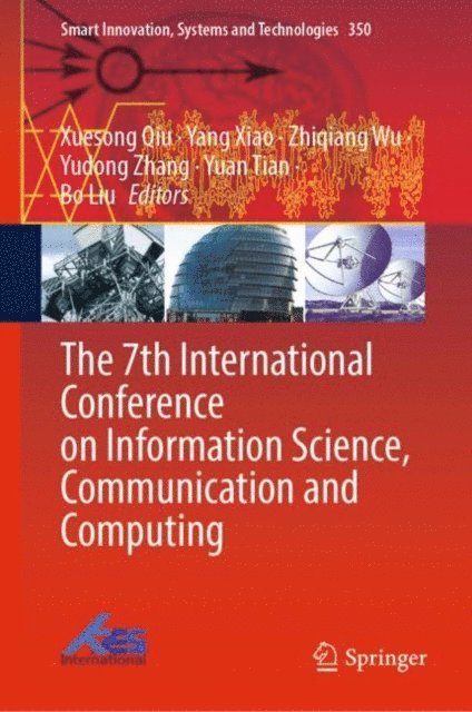 Bo Liu, Yuan Tian, Yudong Zhang, Zhiqiang Wu, Yang Xiao, Xuesong Qiu - 7th International Conference on Information Science, Communication and Computing, E-bok