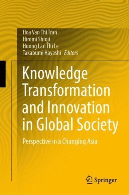 Takabumi Hayashi, Huong Lan Thi Le, Hiromi Shioji, Hoa Van Thi Tran - Knowledge Transformation and Innovation in Global Society, E-bok