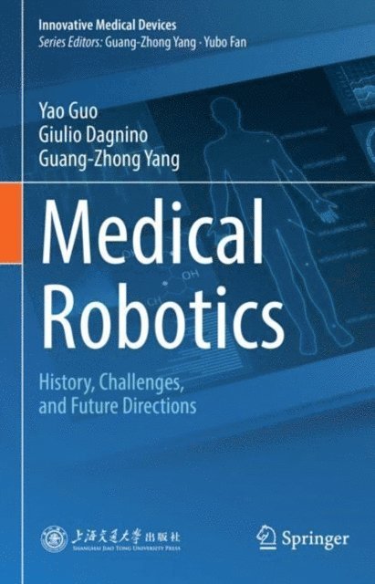 Guang-Zhong Yang, Giulio Dagnino, Yao Guo - Medical Robotics, E-bok