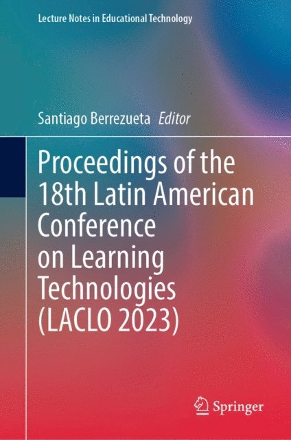 Santiago Berrezueta - Proceedings of the 18th Latin American Conference on Learning Technologies (LACLO 2023), E-bok
