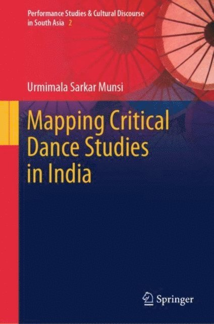 Urmimala Sarkar Munsi - Mapping Critical Dance Studies in India, E-bok
