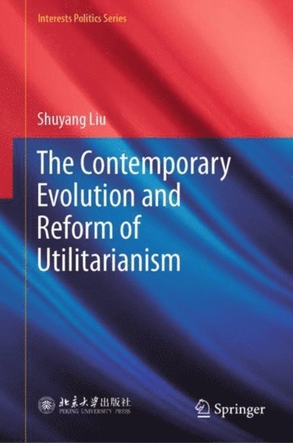 Shuyang Liu - Contemporary Evolution and Reform of Utilitarianism, E-bok