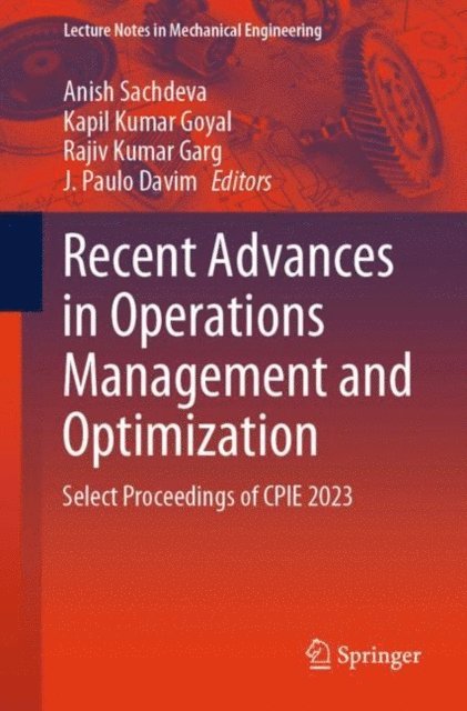 J. Paulo Davim, Rajiv Kumar Garg, Kapil Kumar Goyal, Anish Sachdeva - Recent Advances in Operations Management and Optimization, E-bok