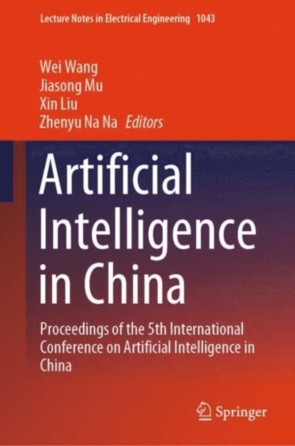 Zhenyu Na Na, Xin Liu, Jiasong Mu, Wei Wang - Artificial Intelligence in China, E-bok